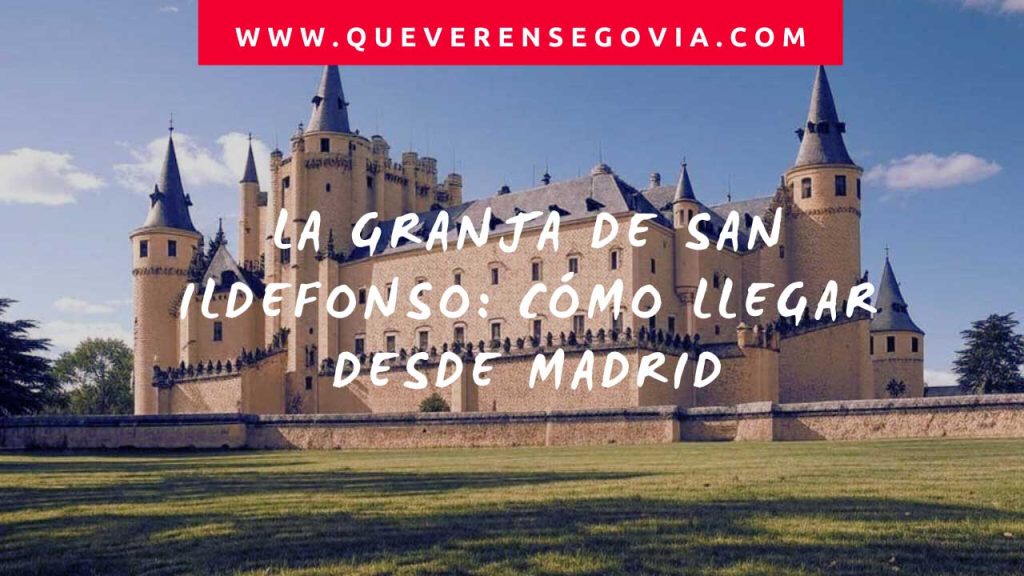 La Granja de San Ildefonso cómo llegar desde Madrid