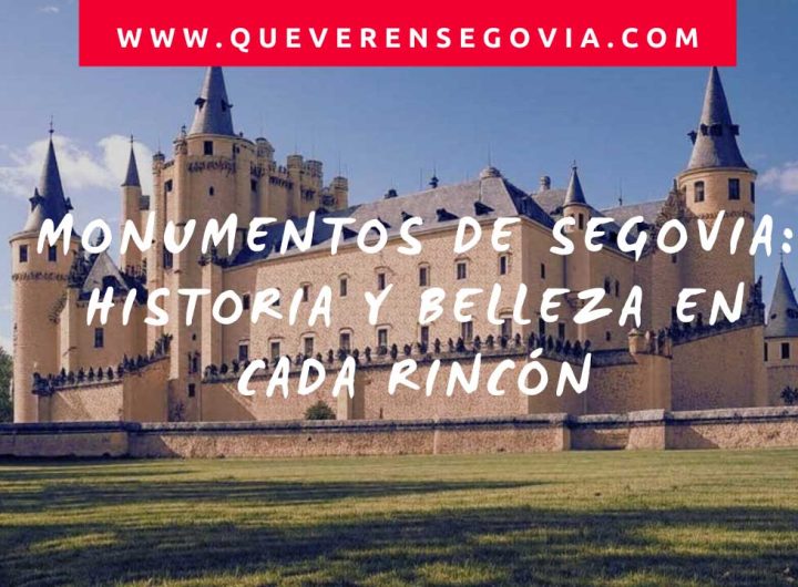 Monumentos de Segovia Historia y Belleza en Cada Rincón