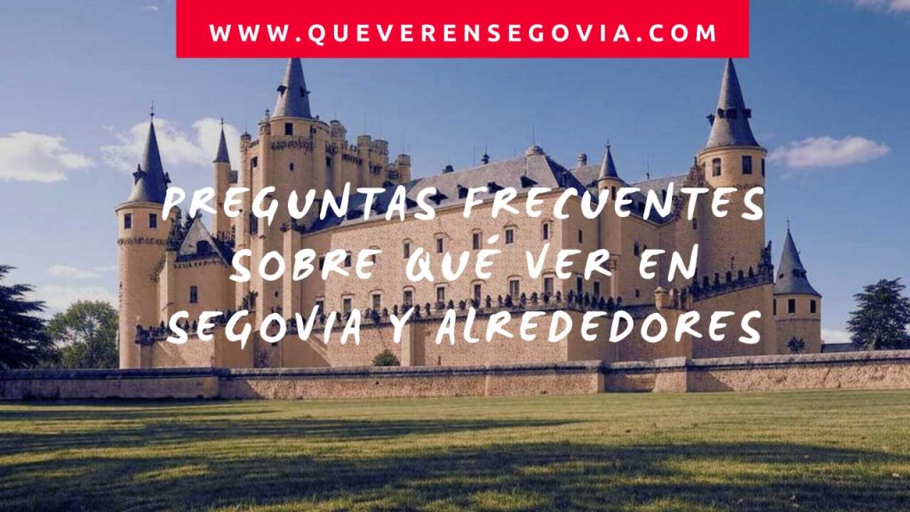 Preguntas frecuentes sobre qué ver en Segovia y alrededores