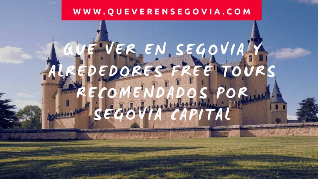 Que ver en Segovia y alrededores free tours recomendados por Segovia capital