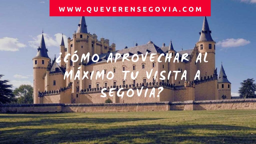 Cómo aprovechar al máximo tu visita a Segovia