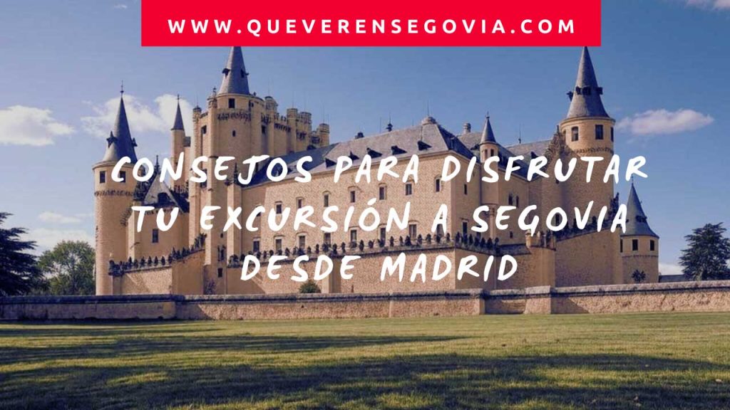 Consejos para disfrutar tu excursión a Segovia desde Madrid