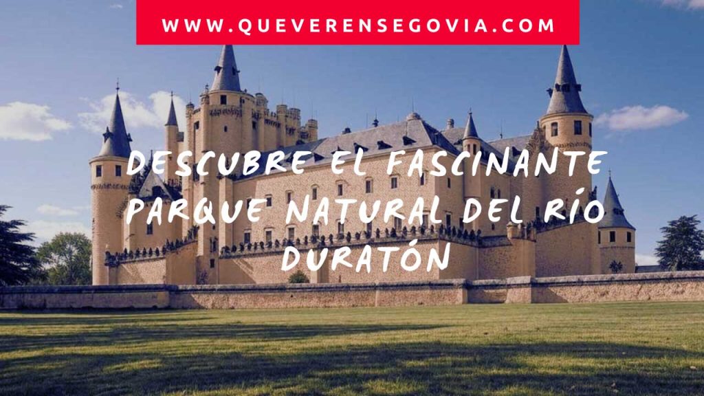 Descubre el Fascinante Parque Natural del Río Duratón