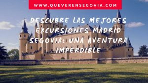 Descubre las mejores excursiones Madrid Segovia