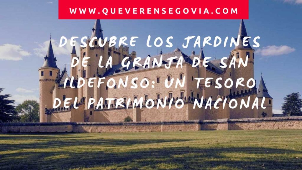 Descubre los Jardines de la Granja de San Ildefonso Un Tesoro del Patrimonio Nacional