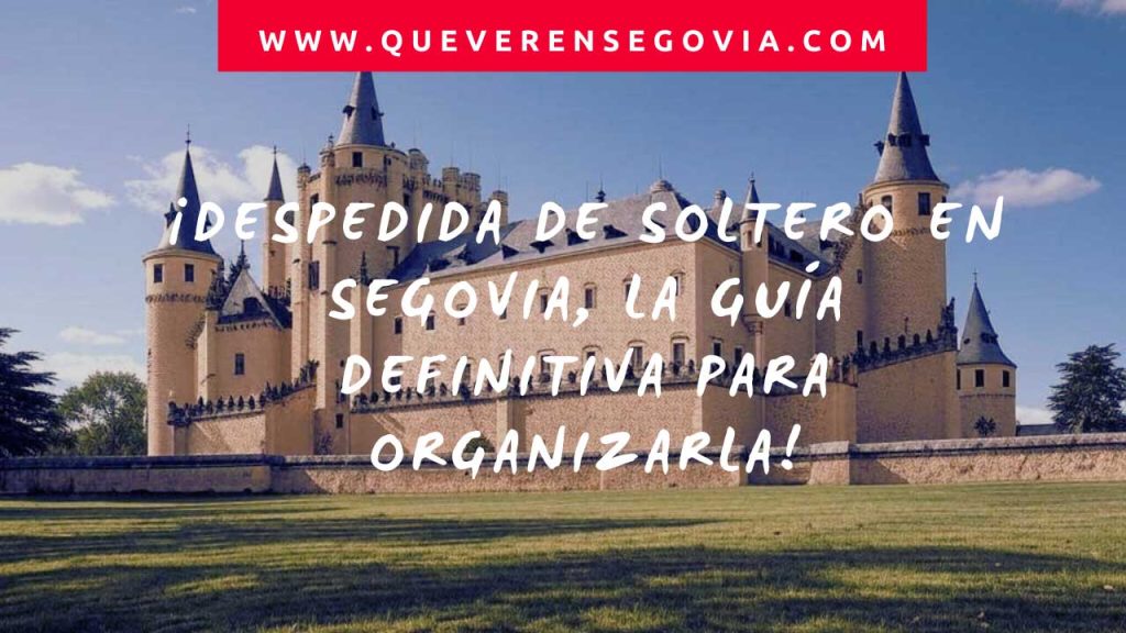 Despedida de soltero en Segovia, La guía definitiva para organizarla