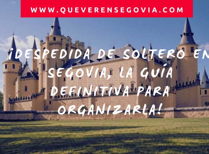 Despedida de soltero en Segovia, La guía definitiva para organizarla