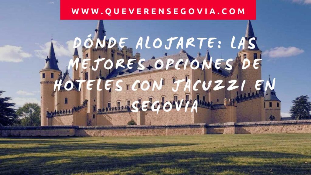 Dónde alojarte Las mejores opciones de hoteles con jacuzzi en Segovia