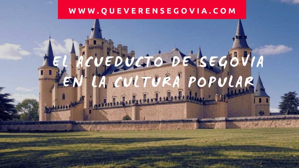 El Acueducto de Segovia en la Cultura Popular