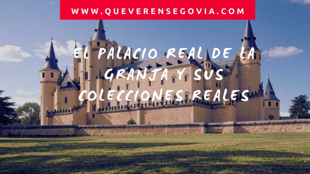 El Palacio Real de la Granja y sus Colecciones Reales