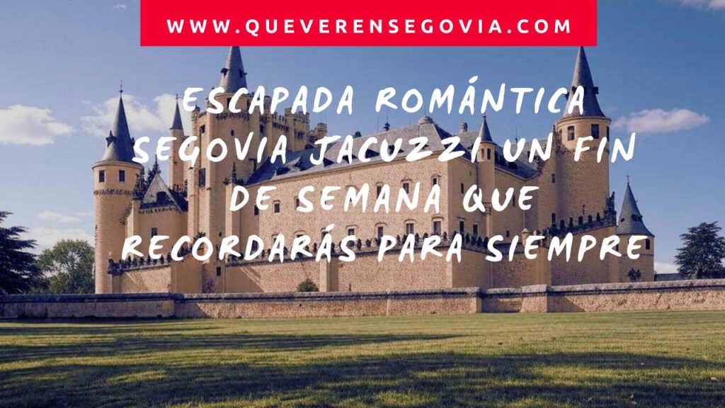 Escapada Romántica Segovia Jacuzzi Un fin de semana que recordarás para siempre