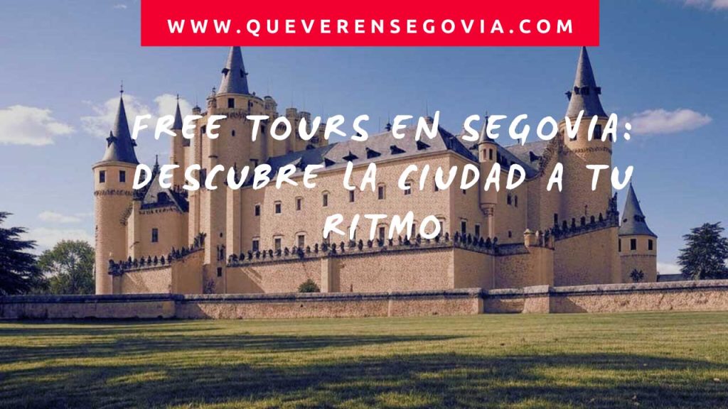 Free tours en Segovia Descubre la ciudad a tu ritmo