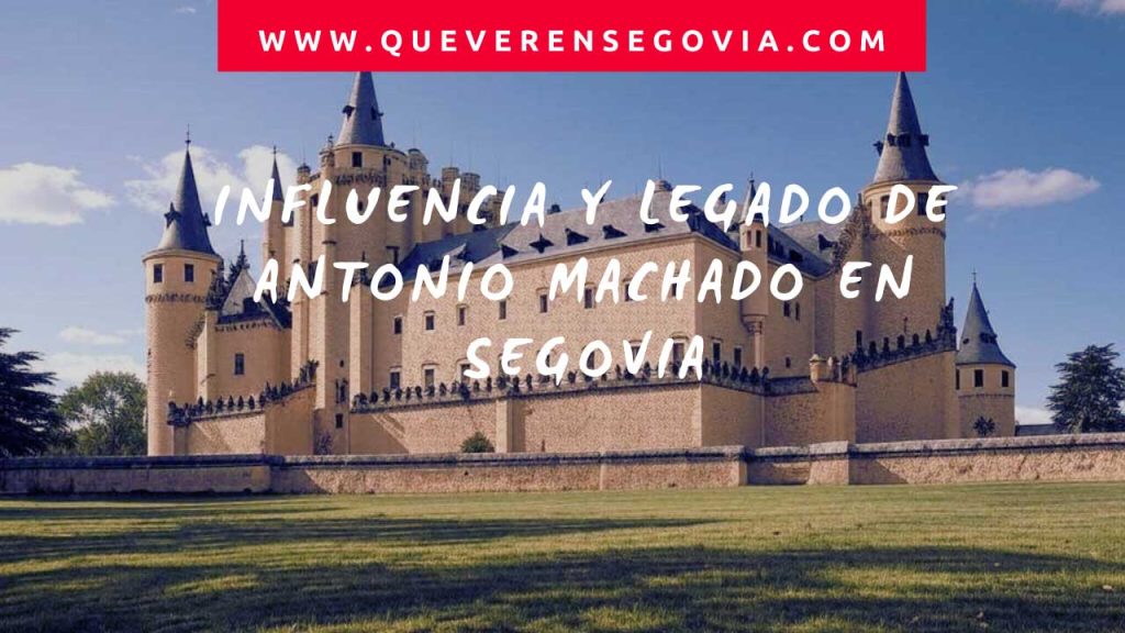 Influencia y legado de Antonio Machado en Segovia