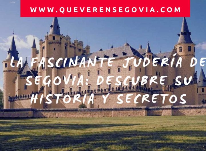 La fascinante Judería de Segovia