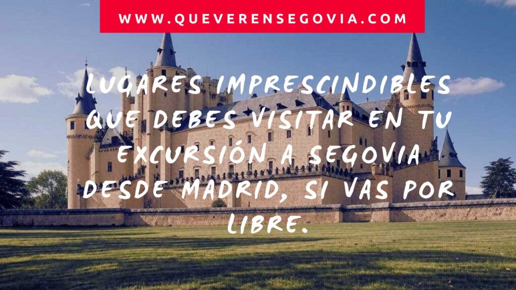 Lugares imprescindibles que debes visitar en tu excursión a Segovia desde Madrid, si vas por libre.