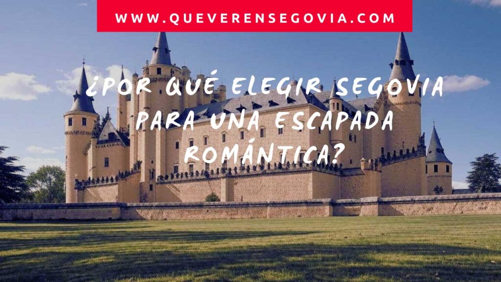 Por qué elegir Segovia para una escapada romántica