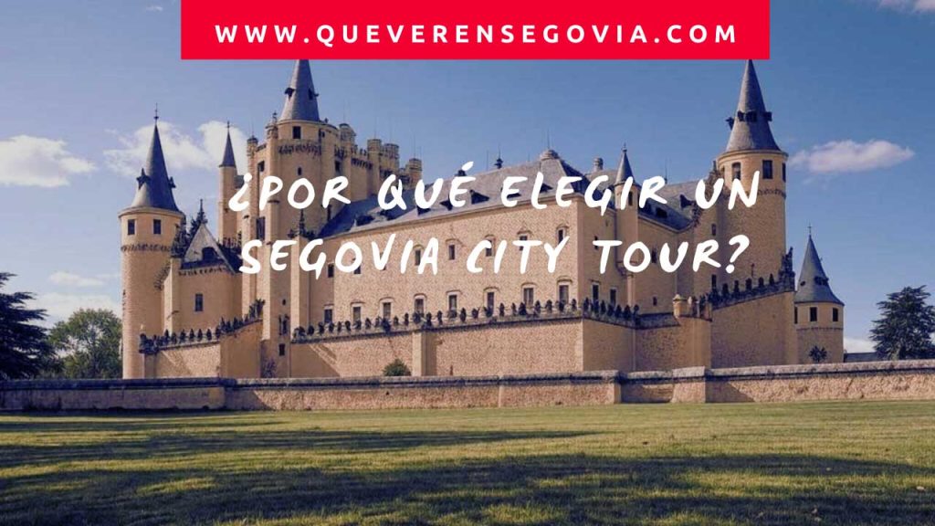 Por qué elegir un Segovia City Tour