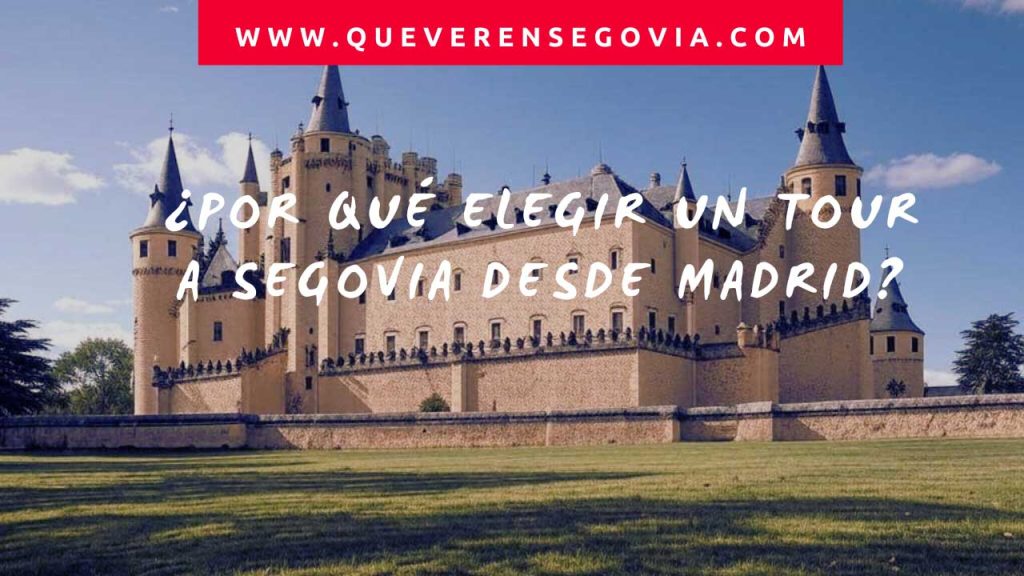 Por qué elegir un tour a Segovia desde Madrid