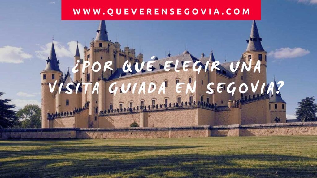 Por qué elegir una visita guiada en Segovia