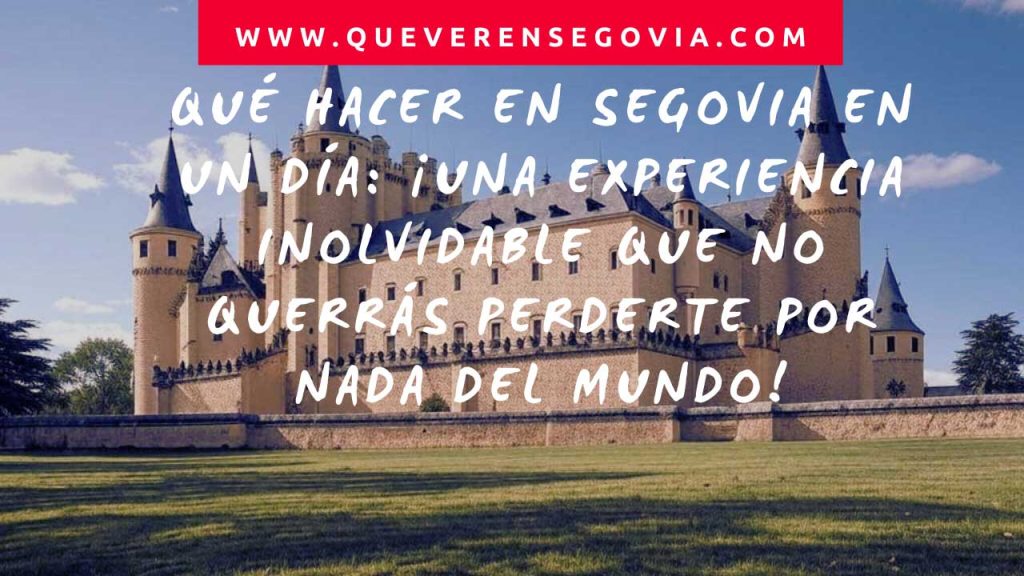 Qué hacer en Segovia en un día ¡Una experiencia inolvidable 