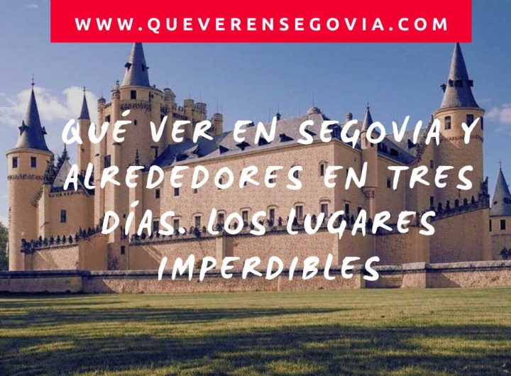 Qué ver en Segovia y alrededores en tres días