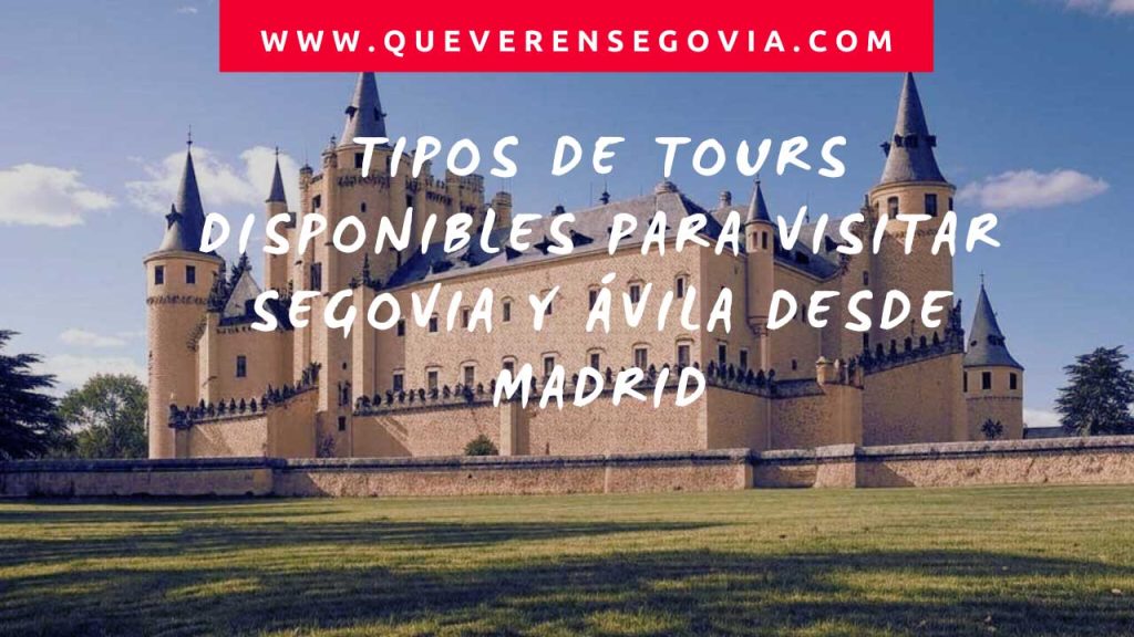 Tipos de tours disponibles para visitar Segovia y Ávila desde Madrid