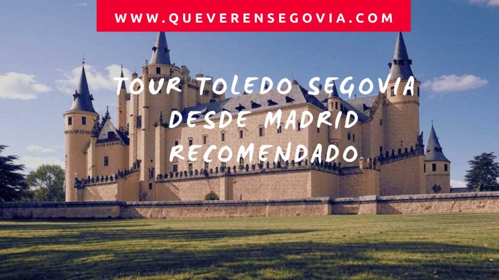 Tour Toledo Segovia desde Madrid recomendado