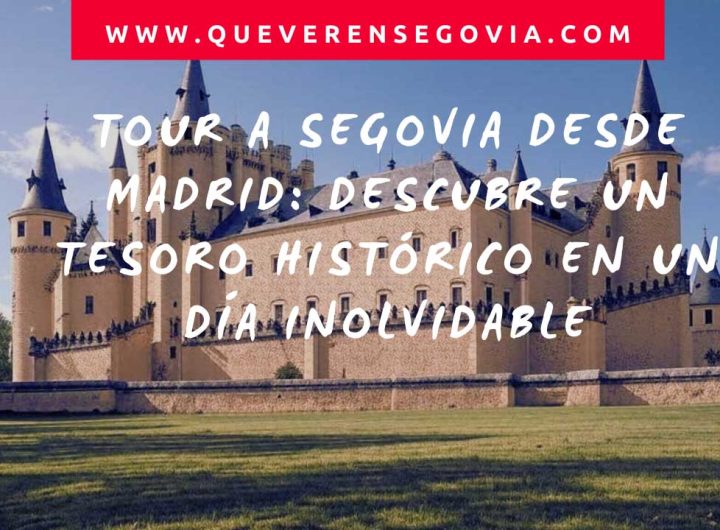 Tour a Segovia desde Madrid