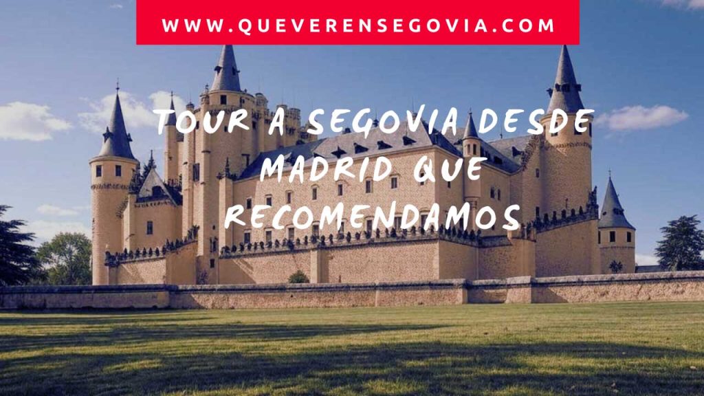 Tour a Segovia desde Madrid que recomendamos