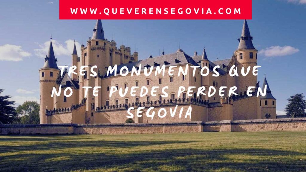 Tres monumentos que no te puedes perder en Segovia