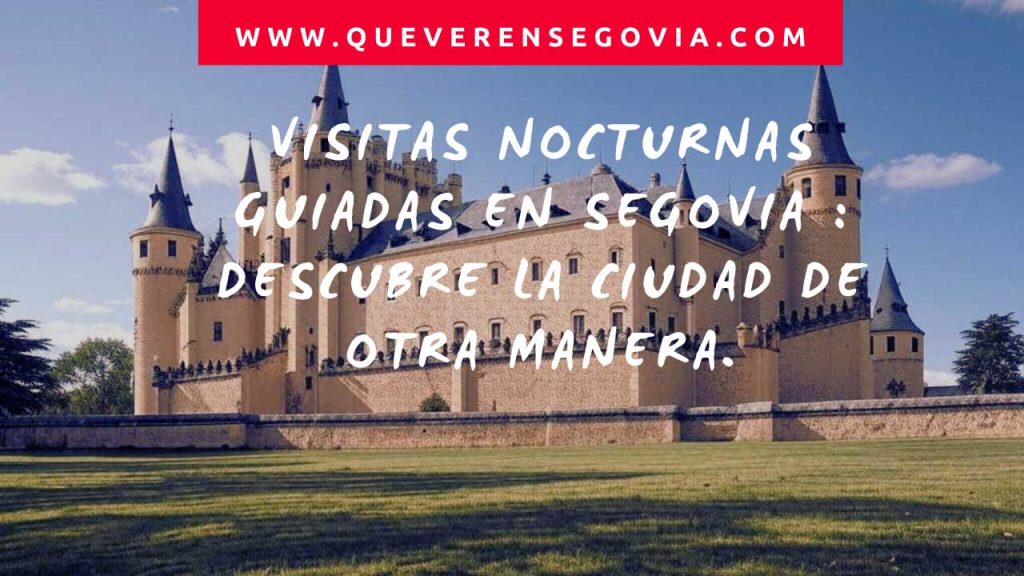 Visitas nocturnas guiadas en Segovia Descubre la ciudad de otra manera