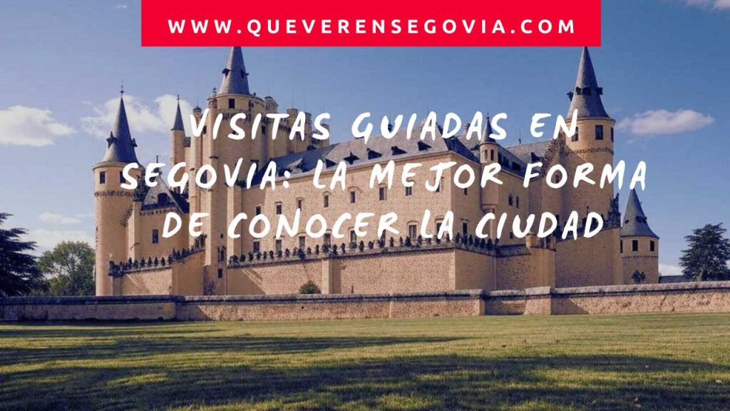 visitas guiadas en Segovia la mejor forma de conocer la ciudad