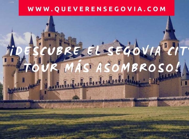 ¡Descubre el Segovia City Tour más asombroso!