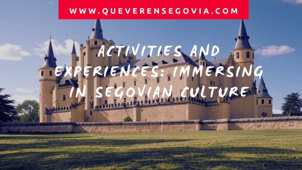 Activities and Experiences Immersing in Segovian Culture