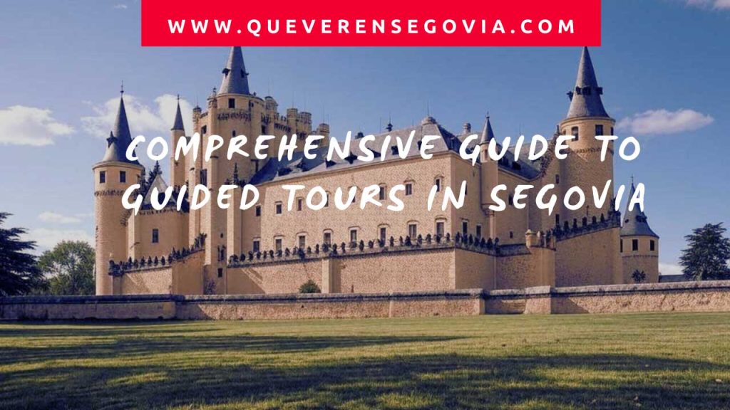 Comprehensive Guide to Guided Tours in Segovia