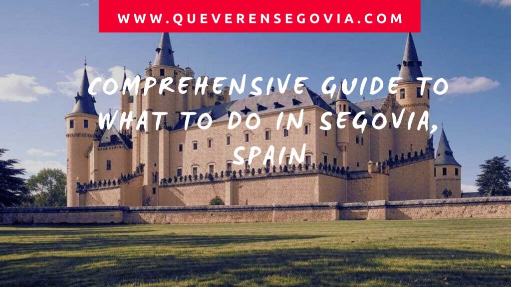 Comprehensive Guide to What to Do in Segovia, Spain