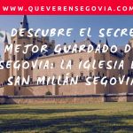 Descubre el Secreto Mejor Guardado de Segovia La Iglesia de San Millán Segovia