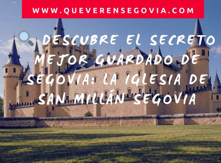 Descubre el Secreto Mejor Guardado de Segovia La Iglesia de San Millán Segovia