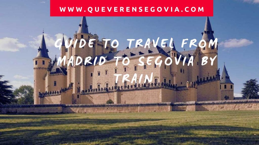 Guide to travel from Madrid to Segovia by train