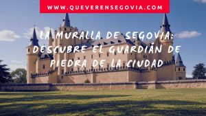 La Muralla de Segovia Descubre el Guardián de Piedra de la Ciudad