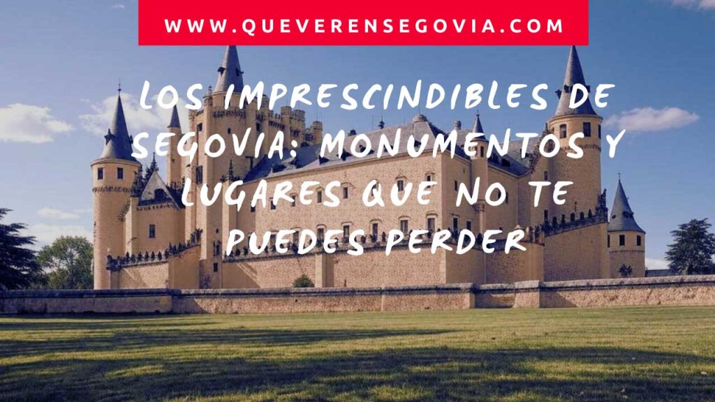 Los imprescindibles de Segovia monumentos y lugares que no te puedes perder