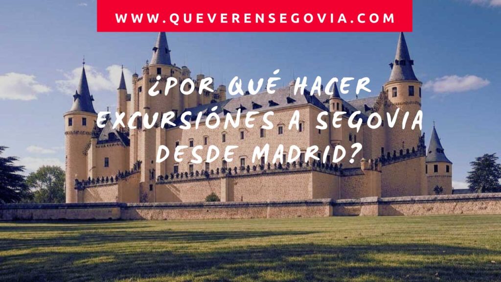 Por Qué Hacer  Excursiónes a Segovia desde Madrid