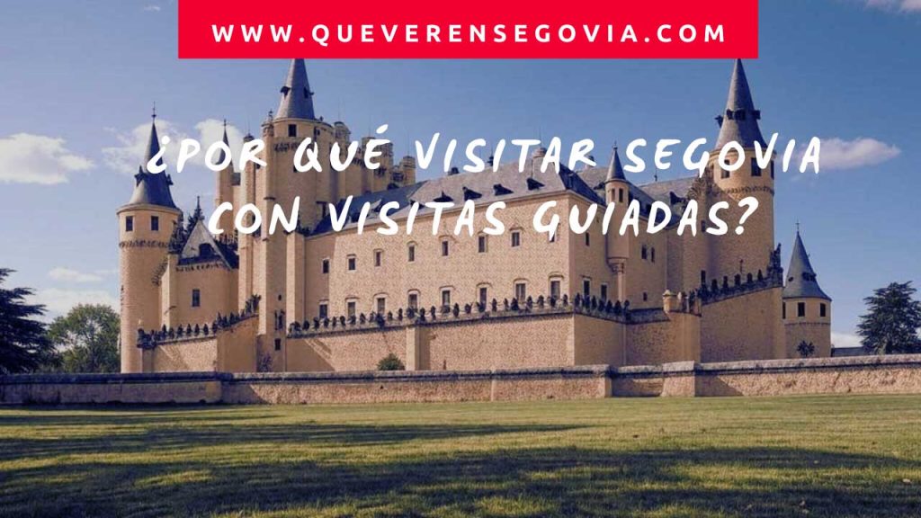 Por qué visitar Segovia con visitas guiadas