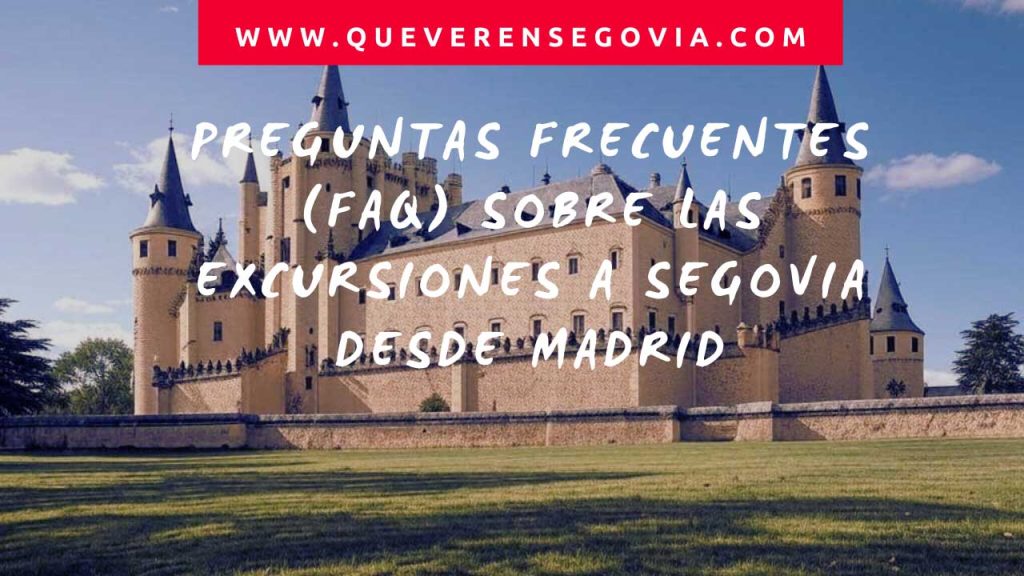 Preguntas Frecuentes FAQ  sobre las excursiones a Segovia desde Madrid