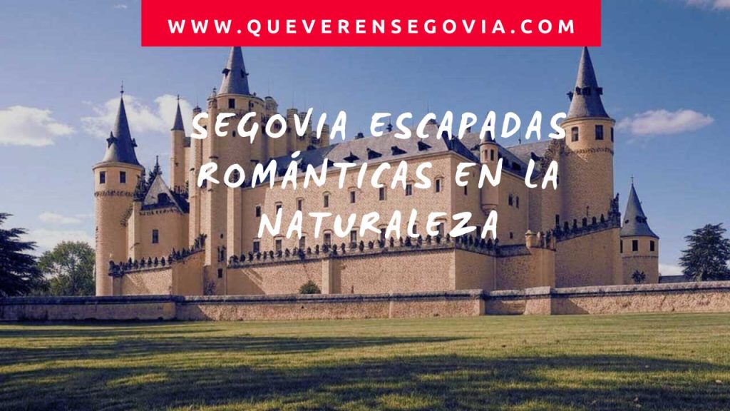 Segovia Escapadas románticas en la naturaleza