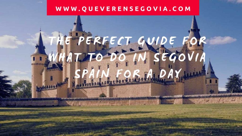 The perfect guide for what to do in Segovia Spain for a day