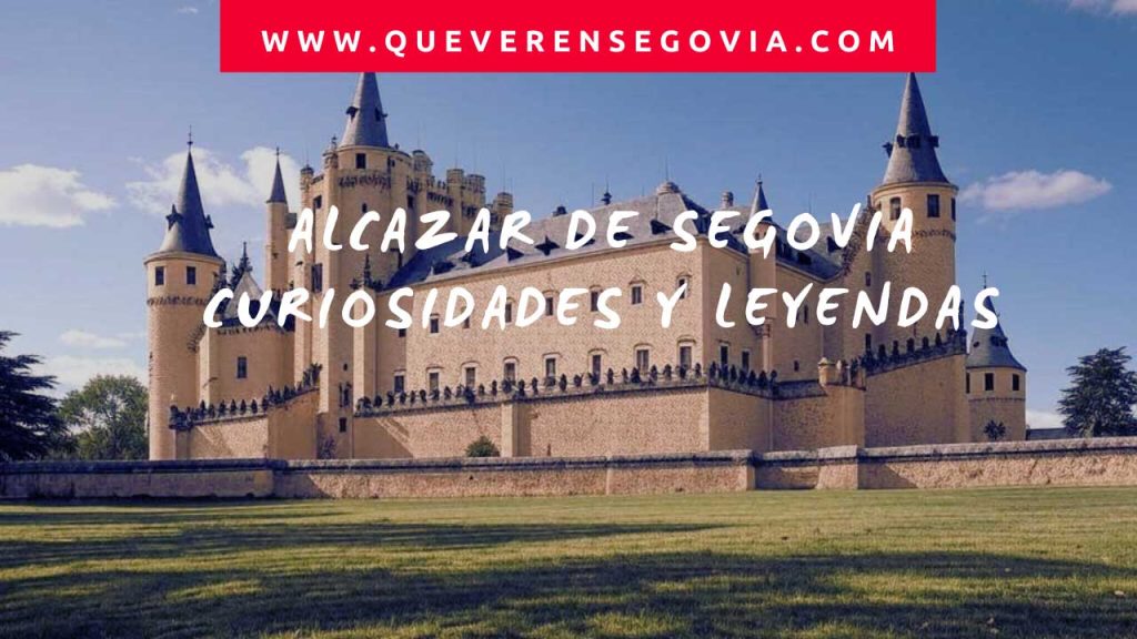 Alcazar de Segovia curiosidades y leyendas