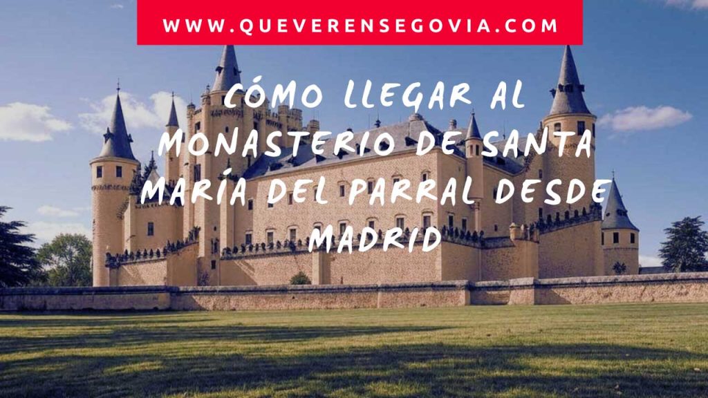 Cómo Llegar al Monasterio de Santa María del Parral desde Madrid