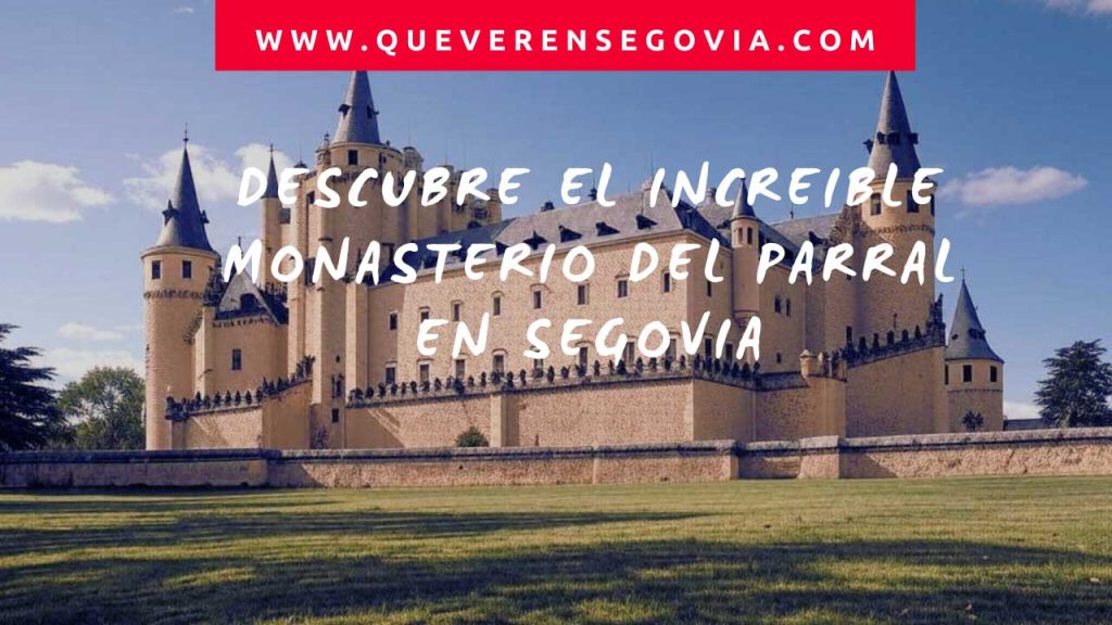 Descubre el increible Monasterio del Parral en Segovia