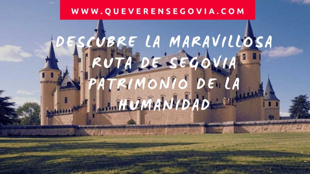 Descubre la Maravillosa Ruta de Segovia Patrimonio de la Humanidad